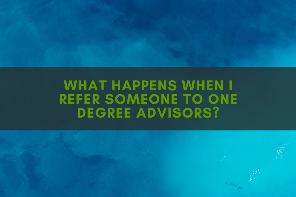 what-happens-when-i-refer-someone-to-one-degree-advisors