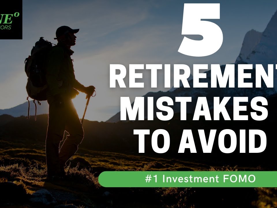 5 Retirement Mistakes to Avoid - Investment FOMO