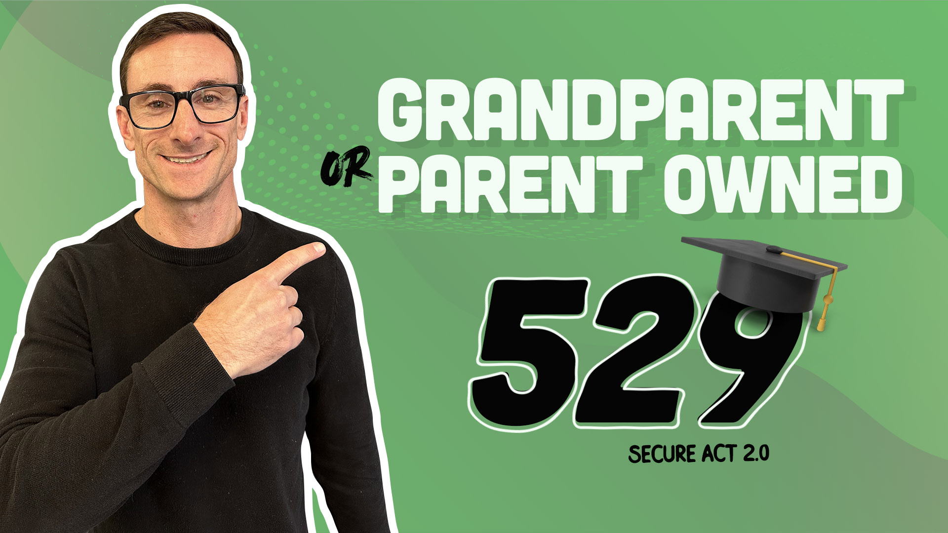 Grandparent or Parent Owned 529 – Secure Act 2.0