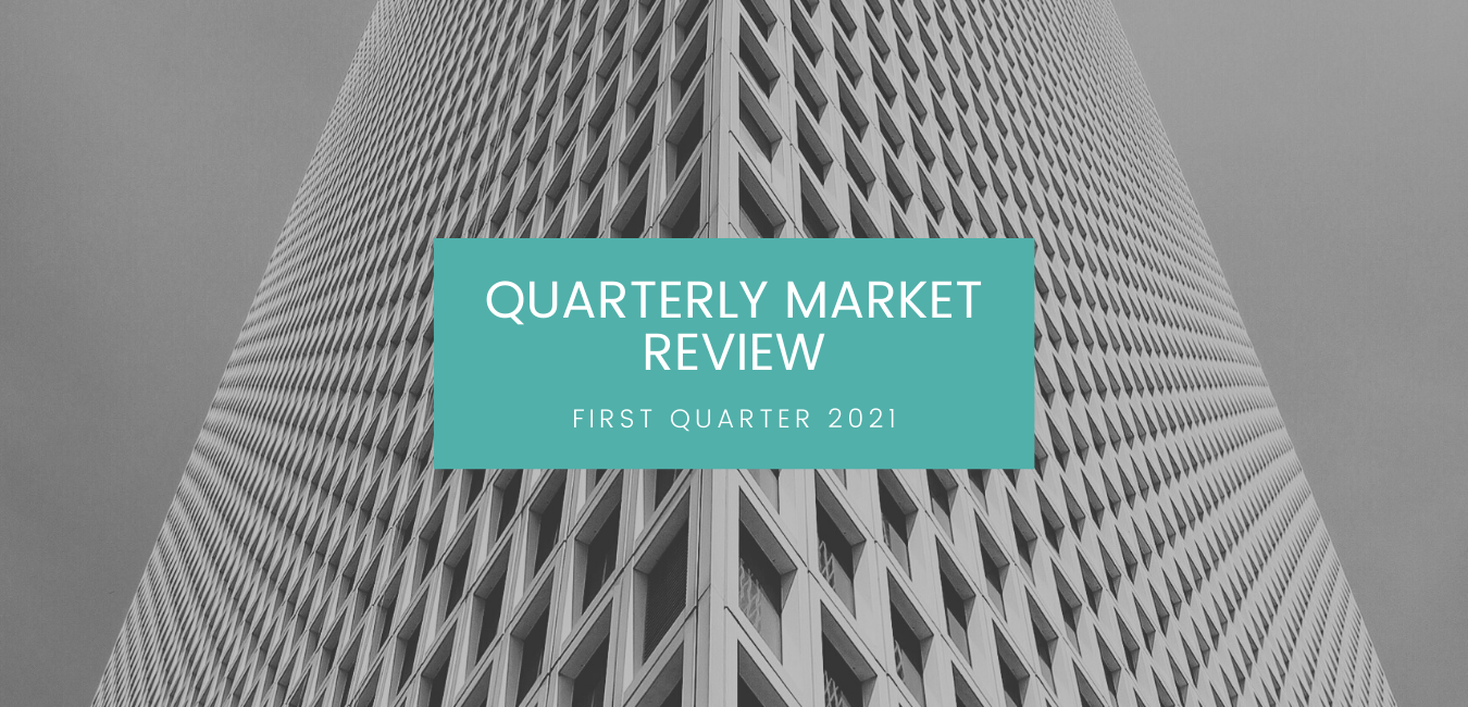 First Quarter 2021 Investment Market Review
