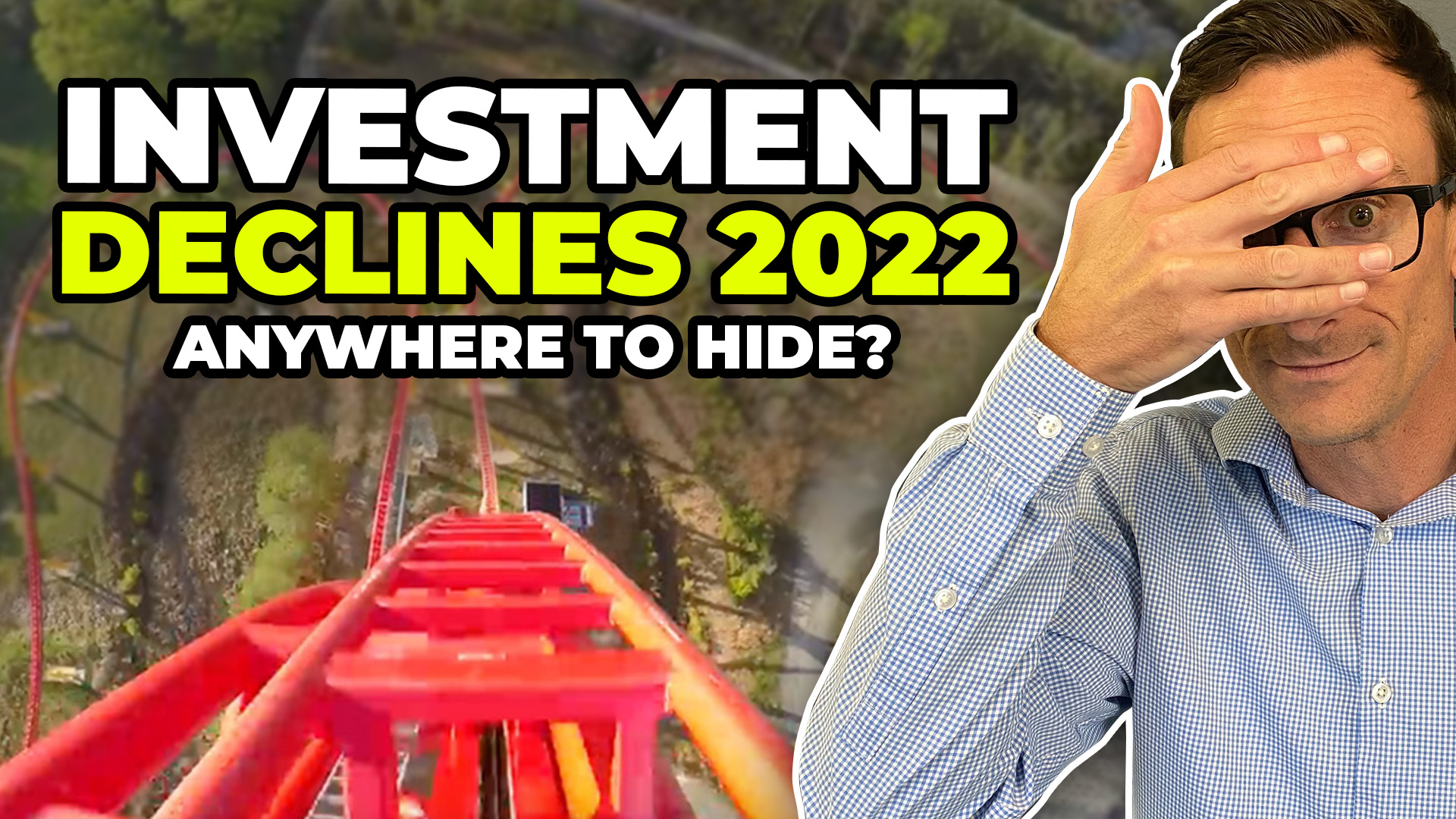 Investment Market Turmoil 2022 – Is There Anywhere to Hide?