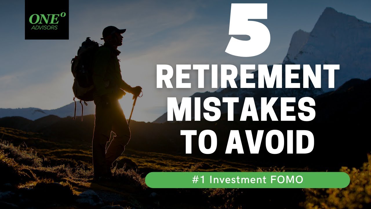 5 Retirement Mistakes to Avoid – Investment FOMO